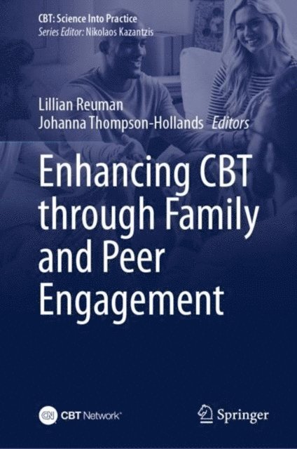 Johanna Thompson-Hollands, Lillian Reuman - Enhancing CBT Through Family and Peer Engagement, E-bok