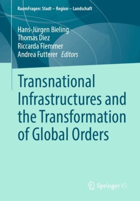 Andrea Futterer, Riccarda Flemmer, Thomas Diez, Hans-Jurgen Bieling - Transnational Infrastructures and the Transformation of Global Orders, E-bok