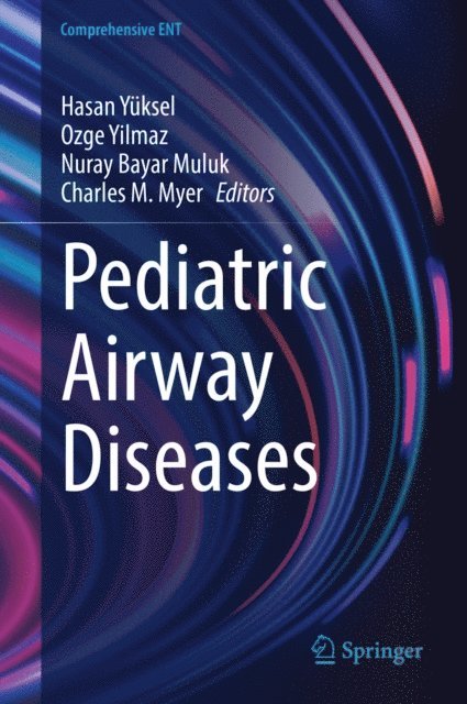 Charles M. Myer, Nuray Bayar Muluk, Ozge Yilmaz, Hasan Yuksel - Pediatric Airway Diseases, E-bok