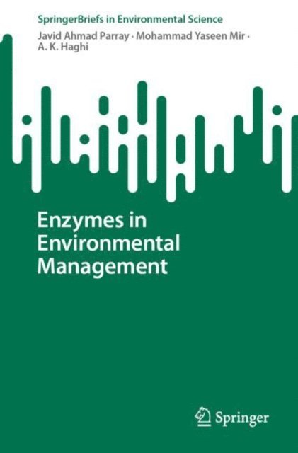 A. K. Haghi, Mohammad Yaseen Mir, Javid Ahmad Parray - Enzymes in Environmental Management, E-bok