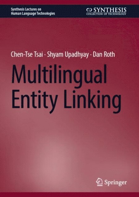 Dan Roth, Shyam Upadhyay, Chen-Tse Tsai - Multilingual Entity Linking, E-bok