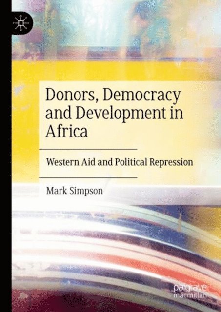Mark Simpson - Donors, Democracy and Development in Africa, E-bok
