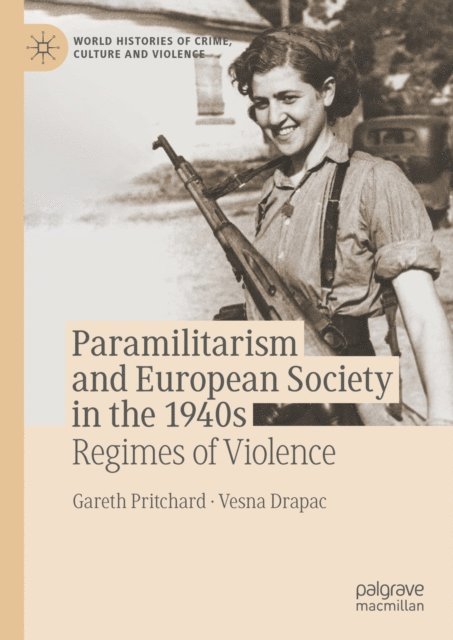 Vesna Drapac, Gareth Pritchard - Paramilitarism and European Society in the 1940s, E-bok