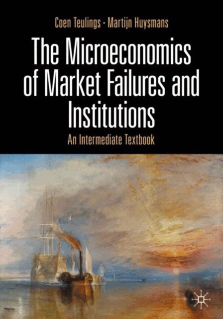 Martijn Huysmans, Coen Teulings - Microeconomics of Market Failures and Institutions, E-bok