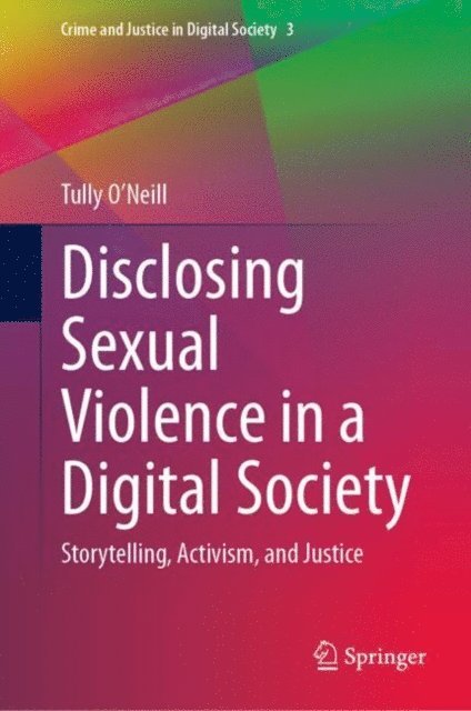 Tully O'Neill - Disclosing Sexual Violence in a Digital Society, E-bok