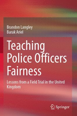 Brandon Langley, Barak Ariel - Teaching Police Officers Fairness, Häftad