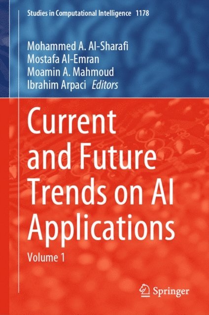 Ibrahim Arpaci, Moamin A Mahmoud, Mostafa Al-Emran, Mohammed A. Al-Sharafi - Current and Future Trends on AI Applications, E-bok