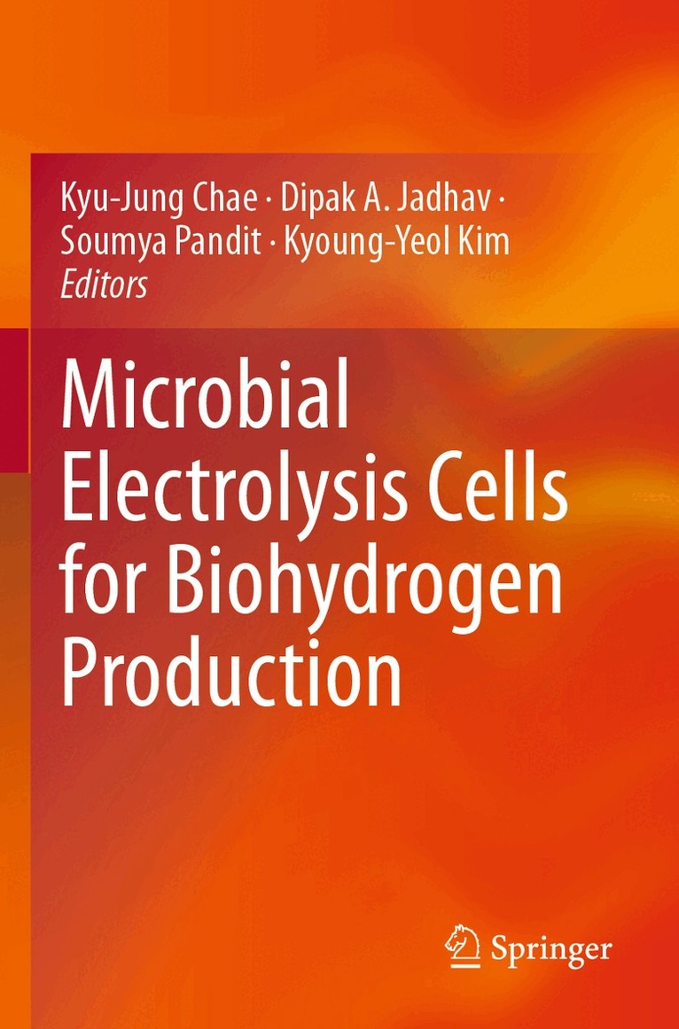 Kyu-Jung Chae, Dipak A. Jadhav, Soumya Pandit, Kyoung-Yeol Kim - Microbial Electrolysis Cells for Biohydrogen Production, Häftad