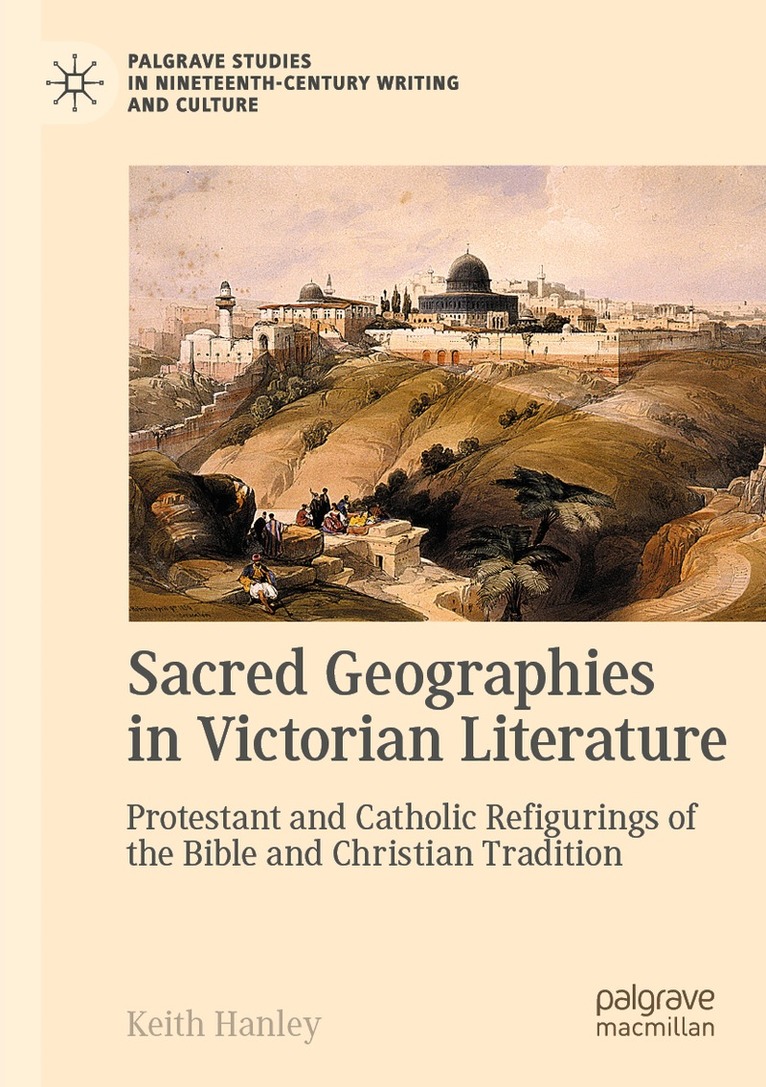 Keith Hanley - Sacred Geographies in Victorian Literature, Häftad. Tillgänglighet: Lägg i varukorg
