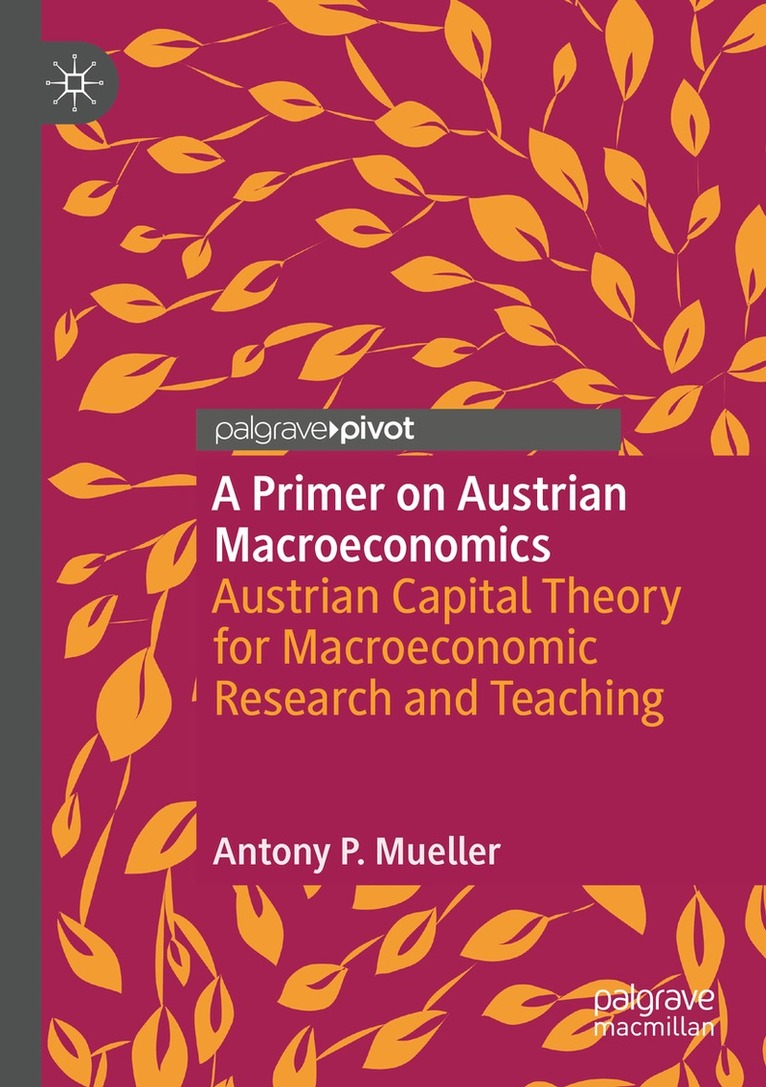 Antony P. Mueller - Primer on Austrian Macroeconomics, Häftad. Tillgänglighet: Lägg i varukorg