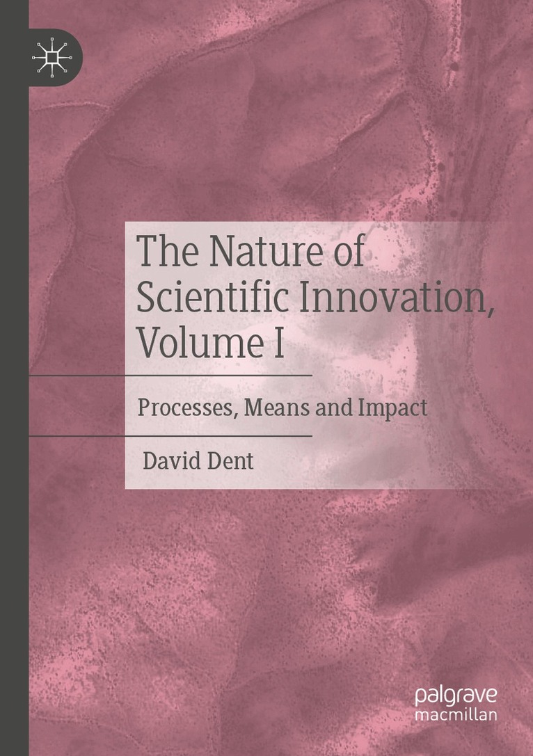 David Dent - Nature of Scientific Innovation, Volume I, Häftad. Tillgänglighet: Lägg i varukorg