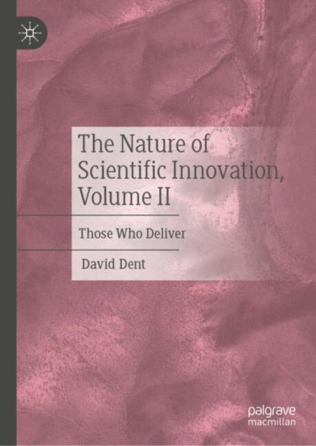 David Dent - Nature of Scientific Innovation, Volume II, E-bok