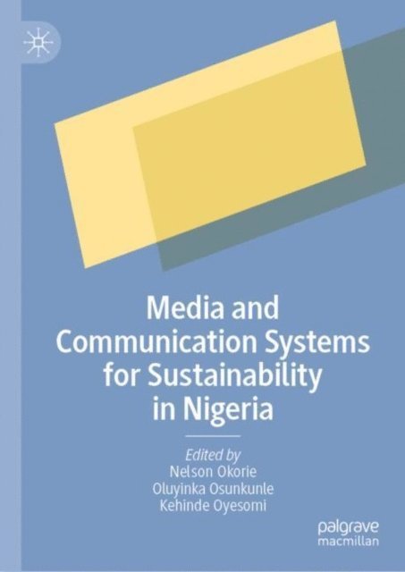 Kehinde Oyesomi, Oluyinka Osunkunle, Nelson Okorie - Media and Communication Systems for Sustainability in Nigeria, E-bok