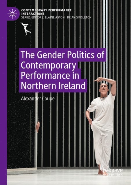 Alexander Coupe - Gender Politics of Contemporary Performance in Northern Ireland, E-bok
