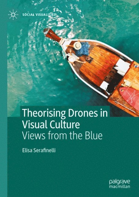 Elisa Serafinelli - Theorising Drones in Visual Culture, E-bok