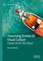 Elisa Serafinelli - Theorising Drones in Visual Culture, Häftad