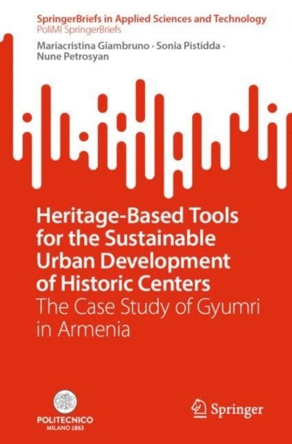 Nune Petrosyan, Sonia Pistidda, Mariacristina Giambruno - Heritage-Based Tools for the Sustainable Urban Development of Historic Centers, E-bok