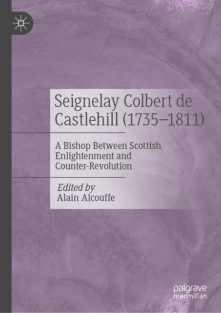 Alain Alcouffe - Seignelay Colbert de Castlehill (1735-1811), E-bok