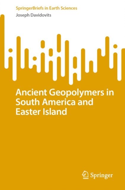 Joseph Davidovits - Ancient Geopolymers in South America and Easter Island, E-bok