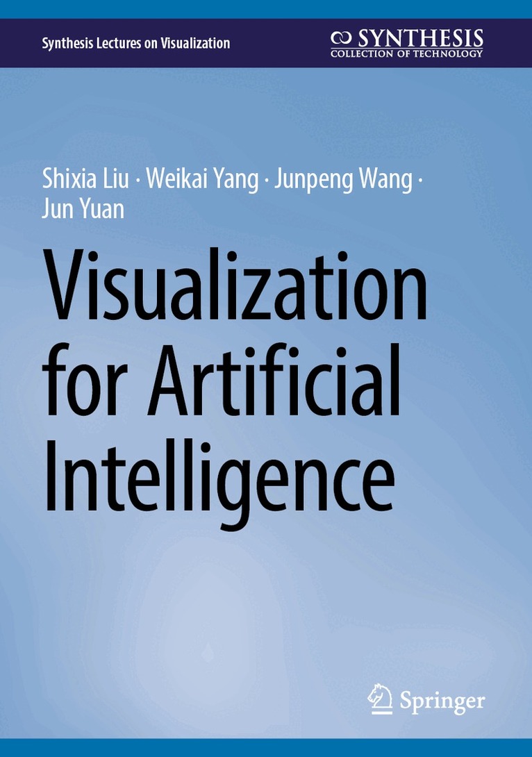Shixia Liu, Weikai Yang, Junpeng Wang, Jun Yuan - Visualization for Artificial Intelligence, Inbunden