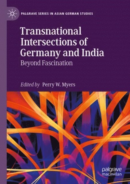 Perry W. Myers - Transnational Intersections of Germany and India, E-bok