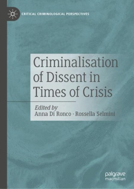 Rossella Selmini, Anna Di Ronco - Criminalisation of Dissent in Times of Crisis, E-bok