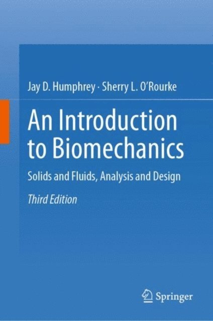 Sherry L. O'Rourke, Jay D. Humphrey - Introduction to Biomechanics, E-bok
