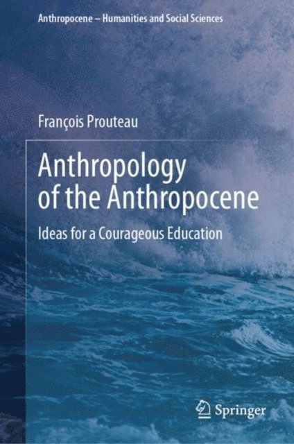 Francois Prouteau - Anthropology of the Anthropocene, E-bok