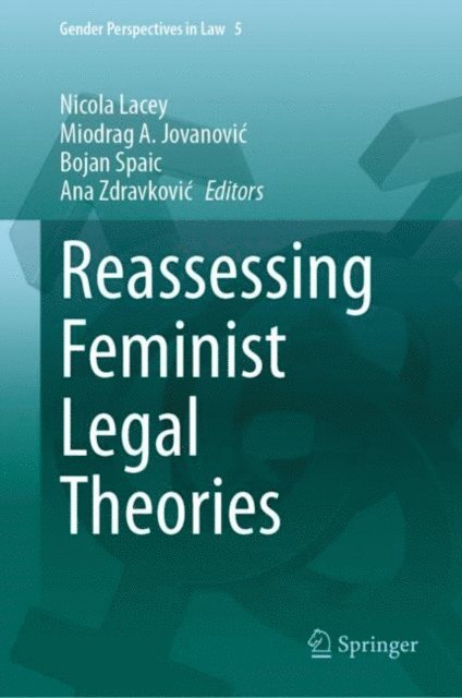Ana Zdravkovic, Bojan Spaic, Miodrag A. Jovanovic, Nicola Lacey - Reassessing Feminist Legal Theories, E-bok