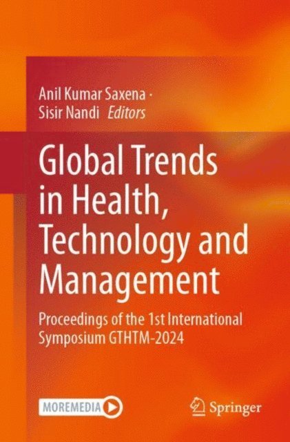 Sisir Nandi, Anil Kumar Saxena - Global Trends in Health, Technology and Management, E-bok