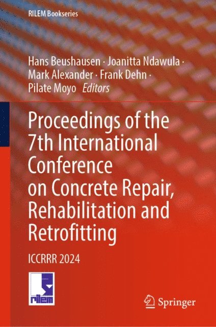 Pilate Moyo, Frank Dehn, Mark Alexander, Joanitta Ndawula, Hans Beushausen - Proceedings of the 7th International Conference on Concrete Repair, Rehabilitation and Retrofitting, E-bok