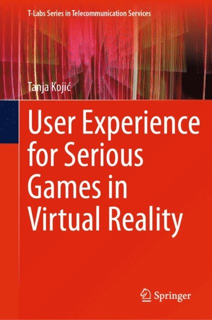 Tanja Kojic - User Experience for Serious Games in Virtual Reality, E-bok