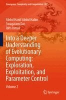 Abdul Hanif Abdul Halim, Swagatam Das, Idris Ismail - Into a Deeper Understanding of Evolutionary Computing: Exploration, Exploitation, and Parameter Control, Häftad