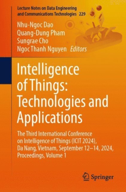Ngoc Thanh Nguyen, Sungrae Cho, Quang-Dung Pham, Nhu-Ngoc Dao - Intelligence of Things: Technologies and Applications, E-bok