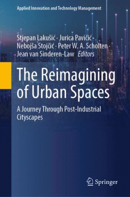 Jean van Sinderen Law, Peter W. A. Scholten, Nebojsa Stojcic, Jurica Pavicic, Stjepan Lakusic - Reimagining of Urban Spaces, E-bok