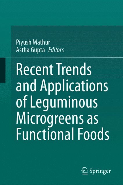 Astha Gupta, Piyush Mathur - Recent Trends and Applications of Leguminous Microgreens as Functional Foods, E-bok