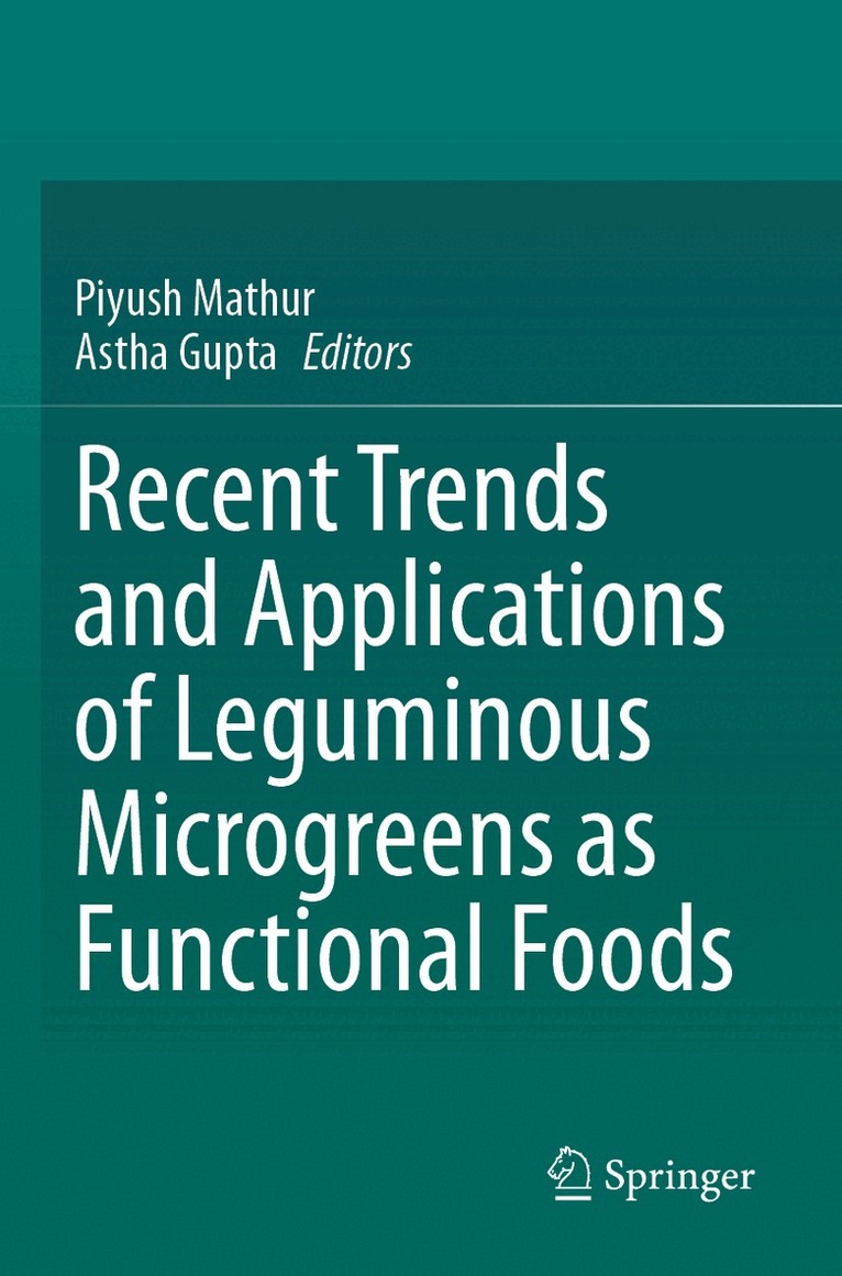 Piyush Mathur, Astha Gupta - Recent Trends and Applications of Leguminous Microgreens as Functional Foods, Häftad