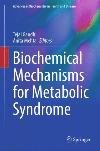 Anita Mehta, Tejal Gandhi - Biochemical Mechanisms for Metabolic Syndrome, E-bok