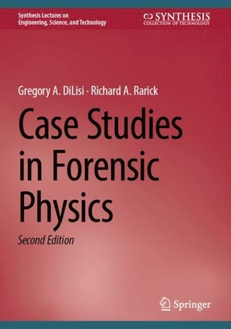 Richard A. Rarick, Gregory A. DiLisi - Case Studies in Forensic Physics, E-bok. Tillgänglighet: Lägg i varukorg