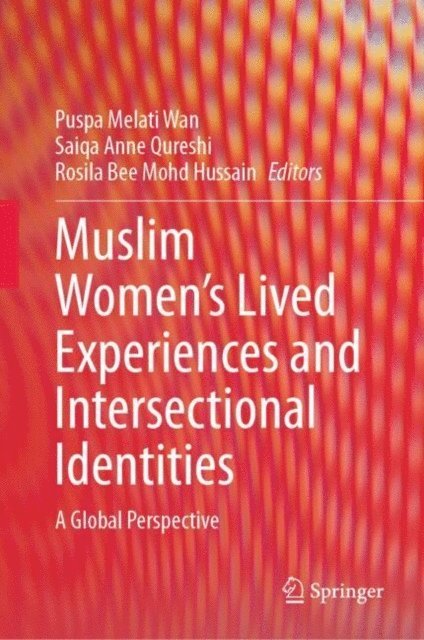 Rosila Bee Mohd Hussain, Saiqa Anne Qureshi, Puspa Melati Wan - Muslim Women's Lived Experiences and Intersectional Identities, E-bok