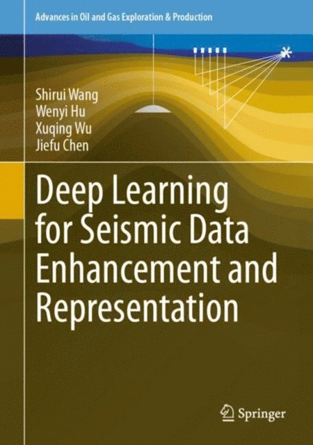 Jiefu Chen, Xuqing Wu, Wenyi Hu, Shirui Wang - Deep Learning for Seismic Data Enhancement and Representation, E-bok