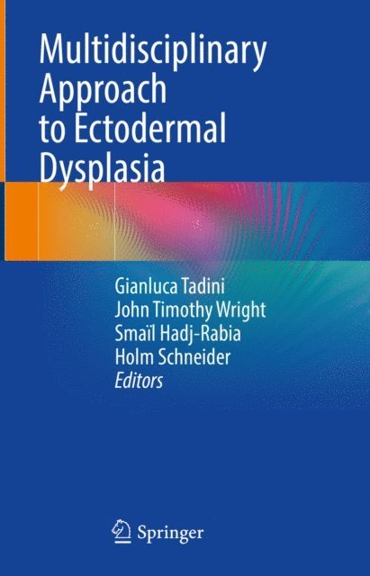 Holm Schneider, Smail Hadj-Rabia, John Timothy Wright, Gianluca Tadini - Multidisciplinary Approach to Ectodermal Dysplasia, E-bok