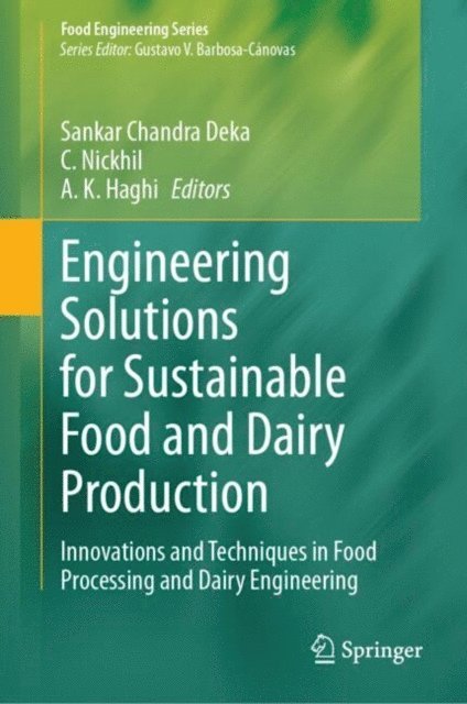 A. K. Haghi, C. Nickhil, Sankar Chandra Deka - Engineering Solutions for Sustainable Food and Dairy Production, E-bok