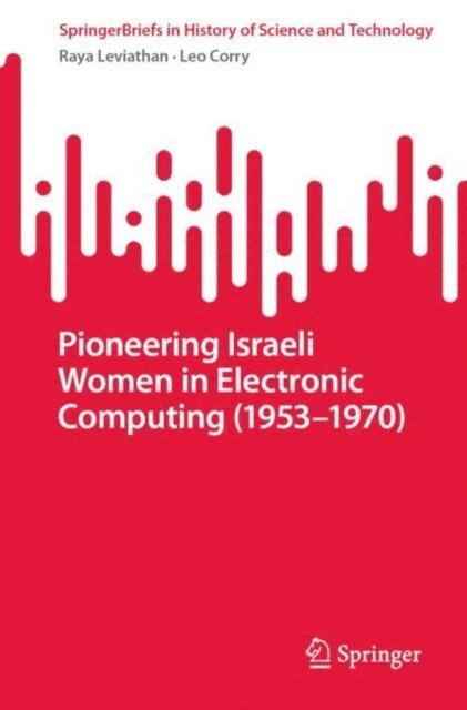 Leo Corry, Raya Leviathan - Pioneering Israeli Women in Electronic Computing (1953-1970), E-bok
