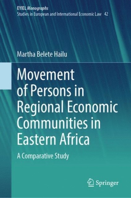 Martha Belete Hailu - Movement of Persons in Regional Economic Communities in Eastern Africa, E-bok