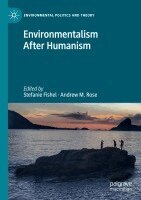 Stefanie Fishel, Andrew M. Rose - Environmentalism After Humanism, Häftad