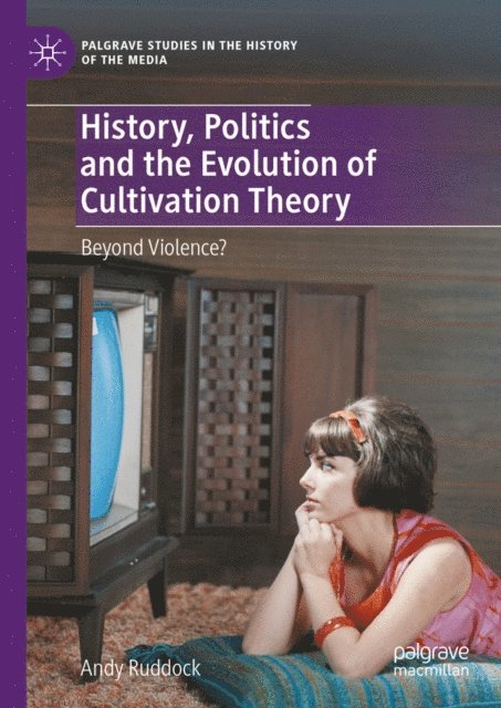 Andy Ruddock - History, Politics and the Evolution of Cultivation Theory, E-bok