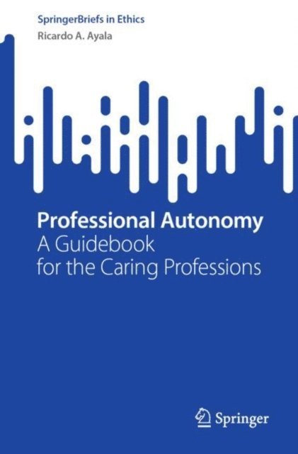 Ricardo A. Ayala - Professional Autonomy, E-bok