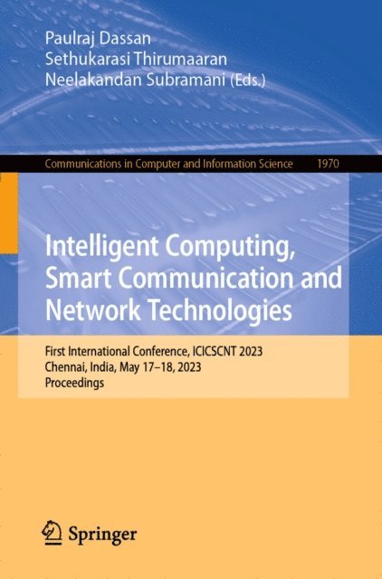 Neelakandan Subramani, Sethukarasi Thirumaaran, Paulraj Dassan - Intelligent Computing, Smart Communication and Network Technologies, E-bok