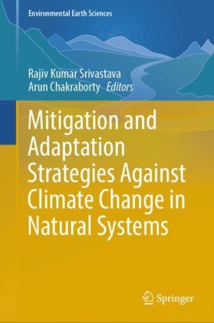 Arun Chakraborty, Rajiv Kumar Srivastava - Mitigation and Adaptation Strategies Against Climate Change in Natural Systems, E-bok